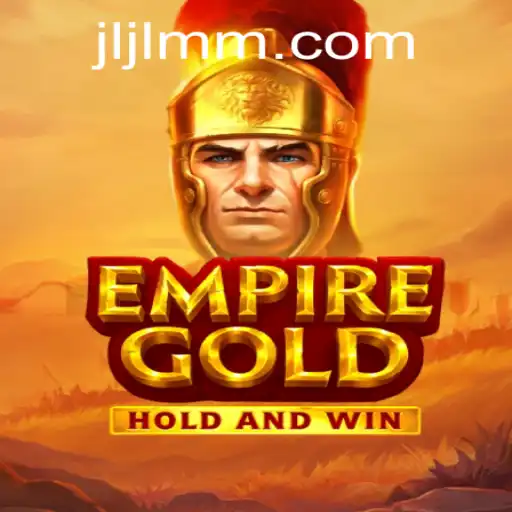 Exploring EmpireGold: A Thrilling New Adventure by JiLiMM.COM